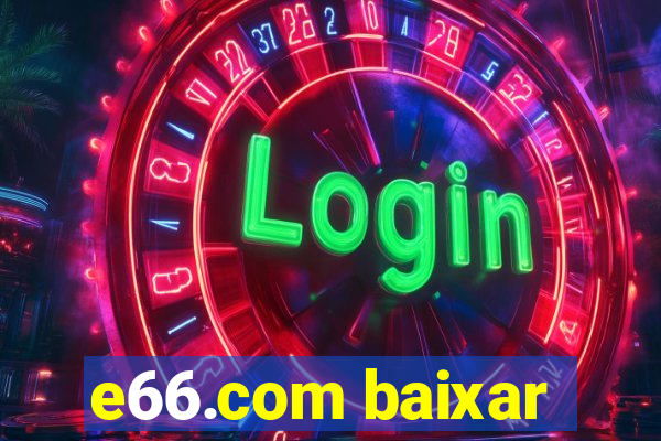 e66.com baixar